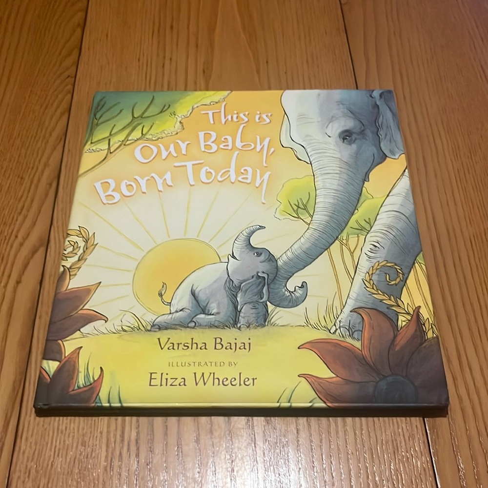 This is Our Baby, Born Today by Varsha Bajaj and Eliza Wheeler